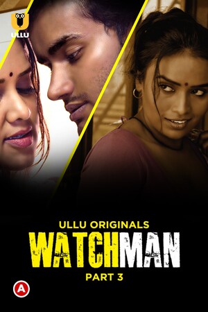 Watchman (Season 1) PART 3 (2023) ULLU Originals Full Movie